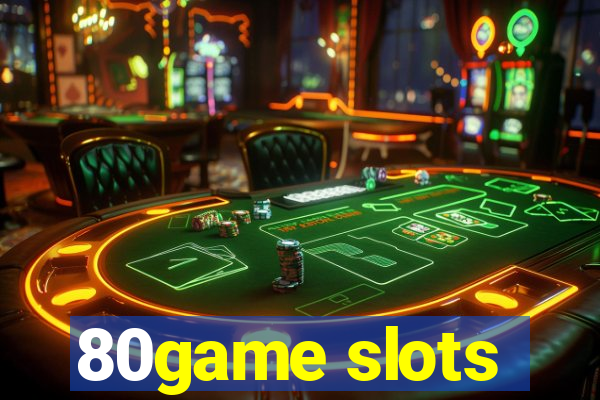 80game slots